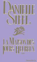 Couverture du livre « La maison des jours heureux » de Danielle Steel aux éditions Presses De La Cite