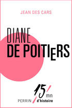 Couverture du livre « Diane de Poitiers » de Jean Des Cars aux éditions Perrin