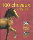 Couverture du livre « 100 chevaux de legende » de Myriam Baran aux éditions Solar