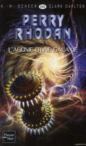 Couverture du livre « Perry Rhodan - cycle 11 ; aphilie Tome 7 : l'agonie d'une galaxie » de Clark Darlton et Karl-Herbert Scheer aux éditions Fleuve Editions