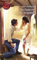 Couverture du livre « La fiancée du brigand » de Kate Bridges aux éditions Harlequin