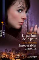 Couverture du livre « Le parfum de la peur ; inséparables ennemis » de Lena Diaz et Marie Ferrarella aux éditions Harlequin