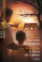 Couverture du livre « Le voile du soupçon ; à force d'aimer » de Linda Winstead Jones et Leona Karr aux éditions Harlequin