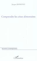 Couverture du livre « Comprendre les crises alimentaires » de Raymond Jacques aux éditions L'harmattan