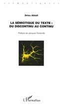 Couverture du livre « La semiotique du texte - du discontinu au continu » de Driss Ablali aux éditions Editions L'harmattan