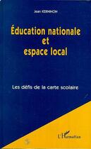 Couverture du livre « Education Nationale et Espace Local : Les défis de la carte scolaire » de Jean Kerninon aux éditions Editions L'harmattan