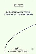 Couverture du livre « La Hongrie au XXe siècle ; regards sur une civilisation » de Thomas Szende aux éditions Editions L'harmattan