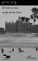 Couverture du livre « Retours au Mali » de Ismaila-Samba Traore aux éditions Editions L'harmattan