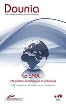 Couverture du livre « DOUNIA T.4 ; la sadc : intégration économique et prérequis ; sadc : deeper economic integration and prerequisites » de Dounia aux éditions L'harmattan