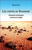 Couverture du livre « Les contes du Khamsine ; histoires brûlantes comme le sable » de Rachid Hachi aux éditions Editions Du Net
