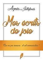 Couverture du livre « Mes écrits de joie » de Agnes De Bellefonds aux éditions Books On Demand