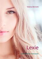 Couverture du livre « Lexie ; une femme menacée » de Tatiana Bennett aux éditions Books On Demand