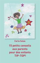 Couverture du livre « 15 petits conseils aux parents pour des enfants tip-top! » de Carla Salas aux éditions Books On Demand