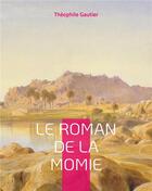 Couverture du livre « Le roman de la momie » de Theophile Gautier aux éditions Books On Demand