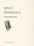 Couverture du livre « Rouge ; Monsieur Le » de Emmanuel Darley aux éditions Actes Sud-papiers