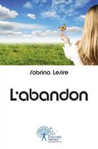 Couverture du livre « L'abandon » de Sabrina Lesire aux éditions Edilivre