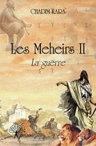 Couverture du livre « Les meheirs Tome 2 ; la guerre » de Chadim Kara aux éditions Edilivre