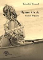 Couverture du livre « Hymne à la vie » de Farah Ben Temessek aux éditions Edilivre