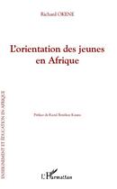 Couverture du livre « L'orientation des jeunes en Afrique » de Richard Okene aux éditions L'harmattan