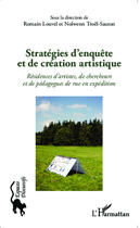 Couverture du livre « Stratégies d'enquête et de création artistique » de Romain Louvel et Nolwenn Troel-Sauton aux éditions Editions L'harmattan