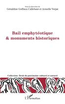 Couverture du livre « Bail emphytéotique & monuments historiques » de Goffaux Callebaut G. aux éditions L'harmattan