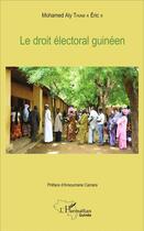 Couverture du livre « Le droit électoral guinéen » de Mohamed Aly Eric Thiam El Hadj aux éditions L'harmattan