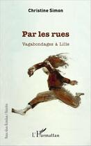 Couverture du livre « Par les rues ; vagabondages à Lille » de Christine Simon aux éditions L'harmattan