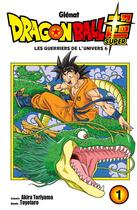 Couverture du livre « Dragon Ball Super t.1 ; les guerriers de l'univers 6 » de Akira Toriyama et Toyotaro aux éditions Glenat