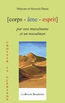 Couverture du livre « Corps, âme, esprit par une musulmane et un musulman » de Maryam Dassa et Hussein Dassa aux éditions Le Mercure Dauphinois