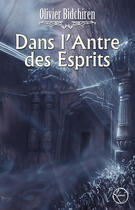 Couverture du livre « Dans l'antre des esprits » de Olivier Bidchiren aux éditions Editions Lokomodo