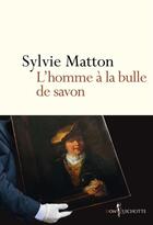 Couverture du livre « L'homme à la bulle de savon » de Sylvie Matton aux éditions Don Quichotte