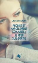 Couverture du livre « Phobies et harcèlement scolaires : Je m'en suis sortie » de Laura-Lisa Chami aux éditions Viens Et Vois