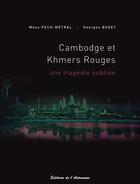 Couverture du livre « Cambodge et Khmers rouges ; une tragédie oublié 1975-1979 » de Pech-Metral/Bogey aux éditions Editions De L'astronome