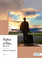 Couverture du livre « Daphné et Chico : une révélation qui mène aux quatre coins du monde. » de Bertrand Peguillan aux éditions Nombre 7