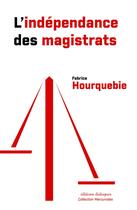 Couverture du livre « L'indépendance des magistrats » de Fabrice Hourquebie aux éditions Editions Dialogues