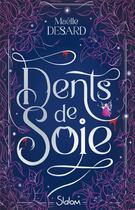 Couverture du livre « Dents de soie » de Maëlle Desard aux éditions Slalom