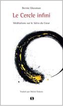 Couverture du livre « Le cercle infini : Méditations sur le sutra du coeur » de Bernie Glassman aux éditions Synchronique