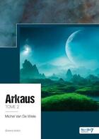 Couverture du livre « Arkaus Tome 2 » de Michel Van De Wiele aux éditions Nombre 7
