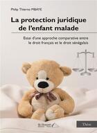 Couverture du livre « La protection juridique de l enfant malade » de Thierno Mbaye Philip aux éditions Saint Honore Editions