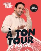 Couverture du livre « À ton tour 2 magie » de Maxime Tabart aux éditions Marabout