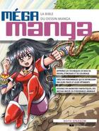 Couverture du livre « Méga manga ; la bible du dessin manga » de Keith Sparrow aux éditions Courrier Du Livre