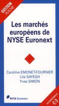 Couverture du livre « Les  marchés européens de NYSE euronext » de Yves Simon et Caroline Emonet-Fournier et Lila Sayegh aux éditions Economica