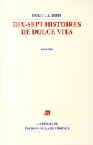 Couverture du livre « Dix-sept histoires de dolce vita » de Hugo Lacroix aux éditions La Difference