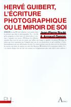 Couverture du livre « Herve guibert, l'ecriture photographique ou le miroir de soi » de Jean-Pierre Boule aux éditions Pu De Lyon