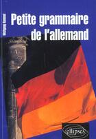 Couverture du livre « Petite grammaire de l'allemand » de Wolfgang Hammel aux éditions Ellipses