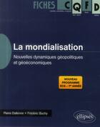 Couverture du livre « La mondialisation : nouvelles dynamiques geopolitiques et geoeconomiques » de Pierre Dallenne aux éditions Ellipses