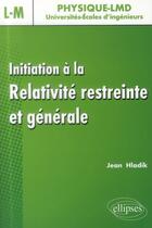 Couverture du livre « Initiation a la relativite restreinte et generale » de Jean Hladik aux éditions Ellipses