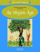 Couverture du livre « La vie des enfants au Moyen-âge » de Alexandre Bidon aux éditions La Martiniere Jeunesse