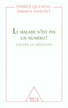 Couverture du livre « Le malade n'est pas un numero ! - sauver la medecine » de Queneau/Mascret aux éditions Odile Jacob