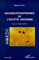 Couverture du livre « RACINES ÉTHIOPIENNES DE L'EGYPTE ANCIENNE » de Babacar Sall aux éditions L'harmattan